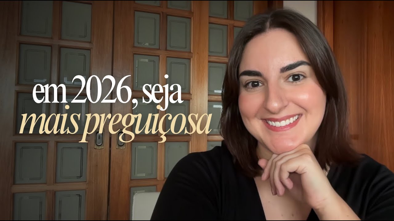 Em 2026, eu desejo que você seja mais preguiçosa