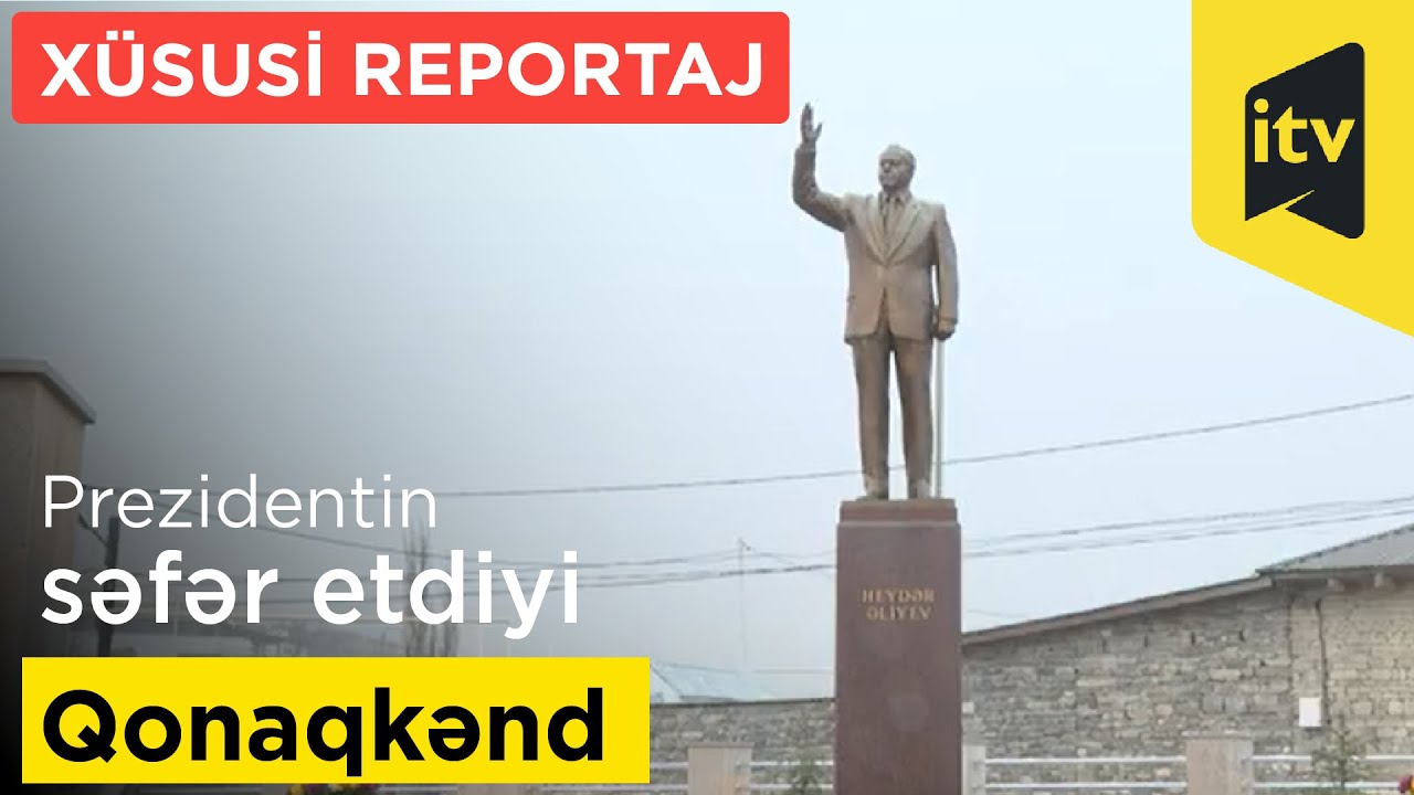 Prezidentin səfər etdiyi Qonaqkənddən xüsusi reportaj