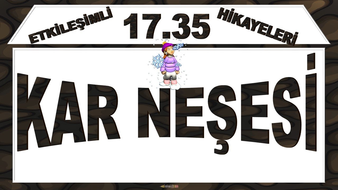 17.35 Hik&acirc;yeleri - Kar Neşesi