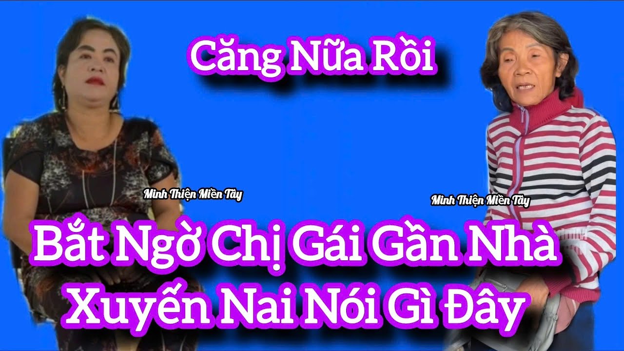 bắt ngờ chị gái gần nhà xuyến nai nói gì đây