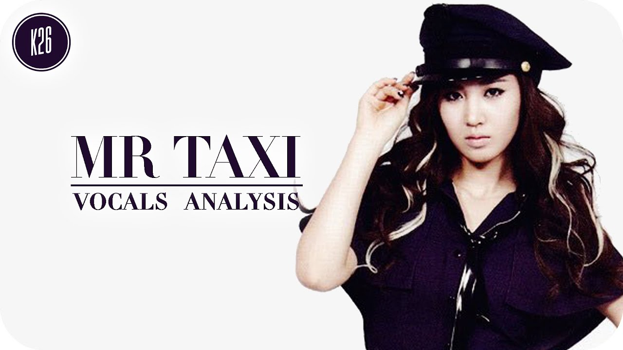 Girls' Generation (少女時代) ~ Mr Taxi ~ Vocals Analysis