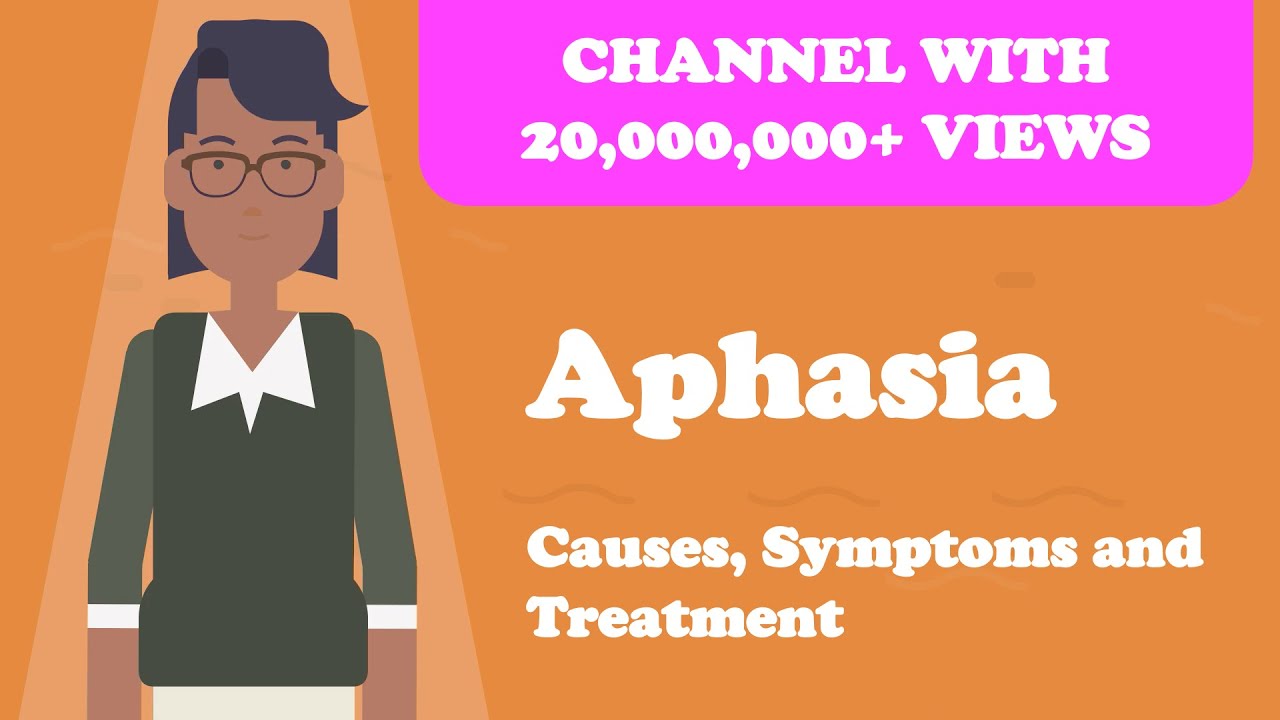 Aphasia - Overview, Causes, Symptoms and Treatment