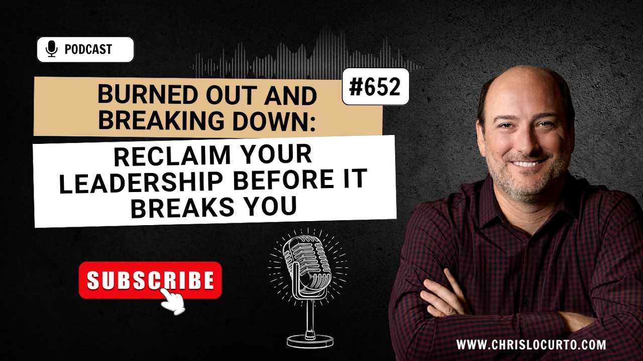 652 | Burned Out and Breaking Down: Reclaim Your Leadership Before It Breaks You