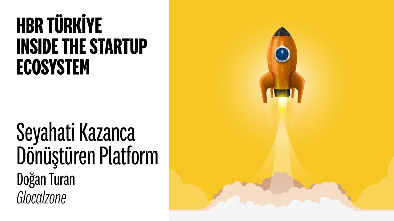 HBR T&uuml;rkiye Inside the Startup Ecosystem | Glocalzone: Doğan Turan
