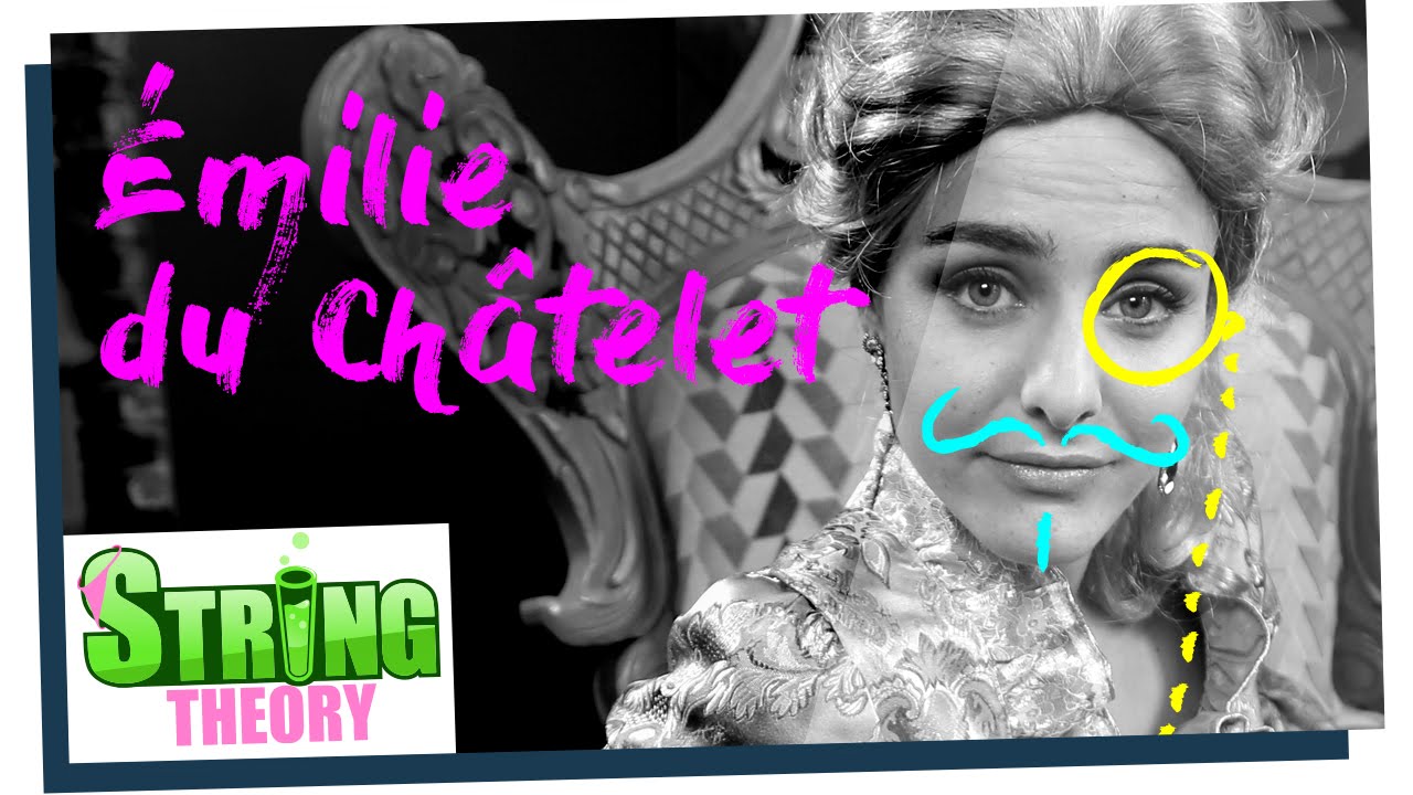 Marion Seclin est Émilie du Châtelet - Scienceuses #01 - String Theory