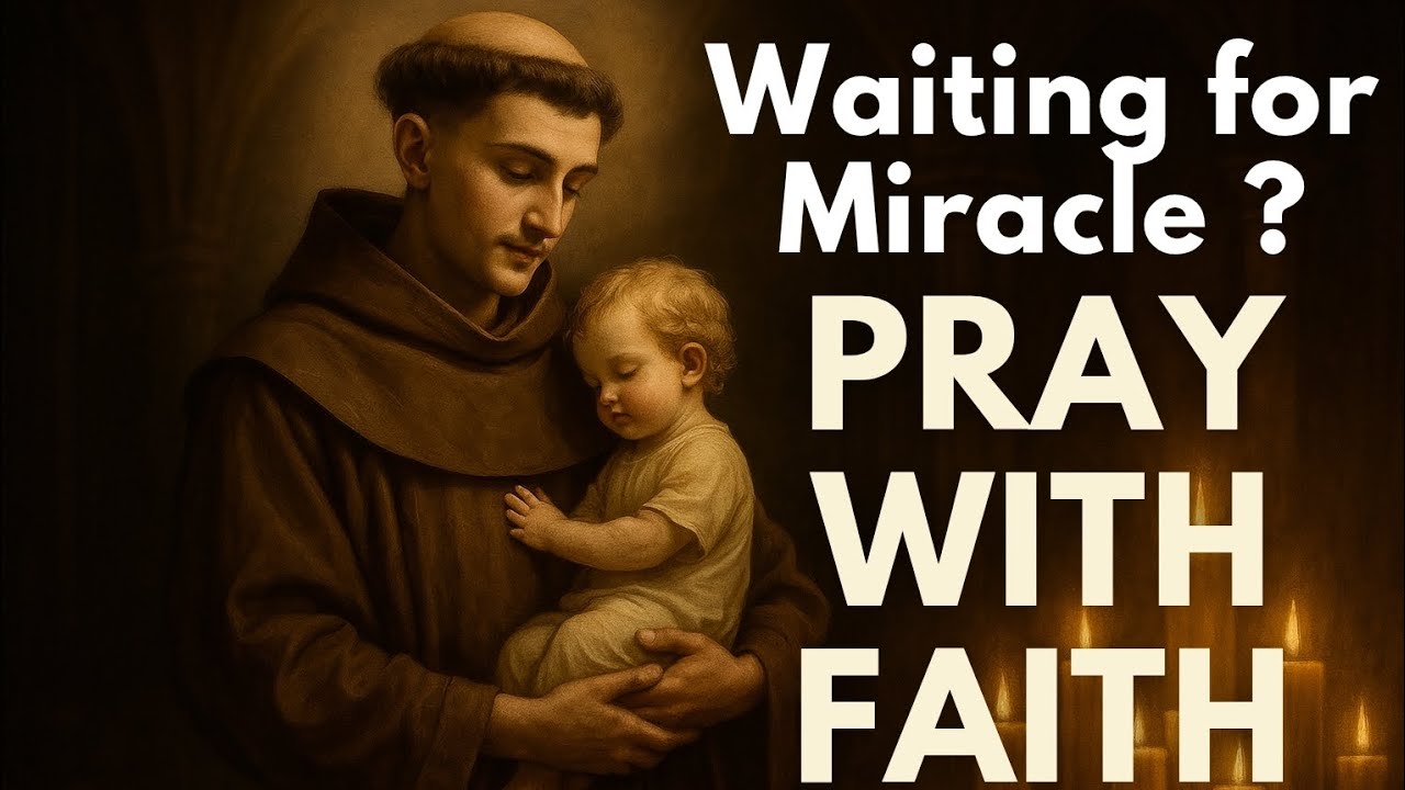 🙏 POWERFUL PRAYER TO SAINT ANTHONY OF PADUA FOR FAITH AND PATIENCE IN EXPECTING A URGENT MIRACLE 