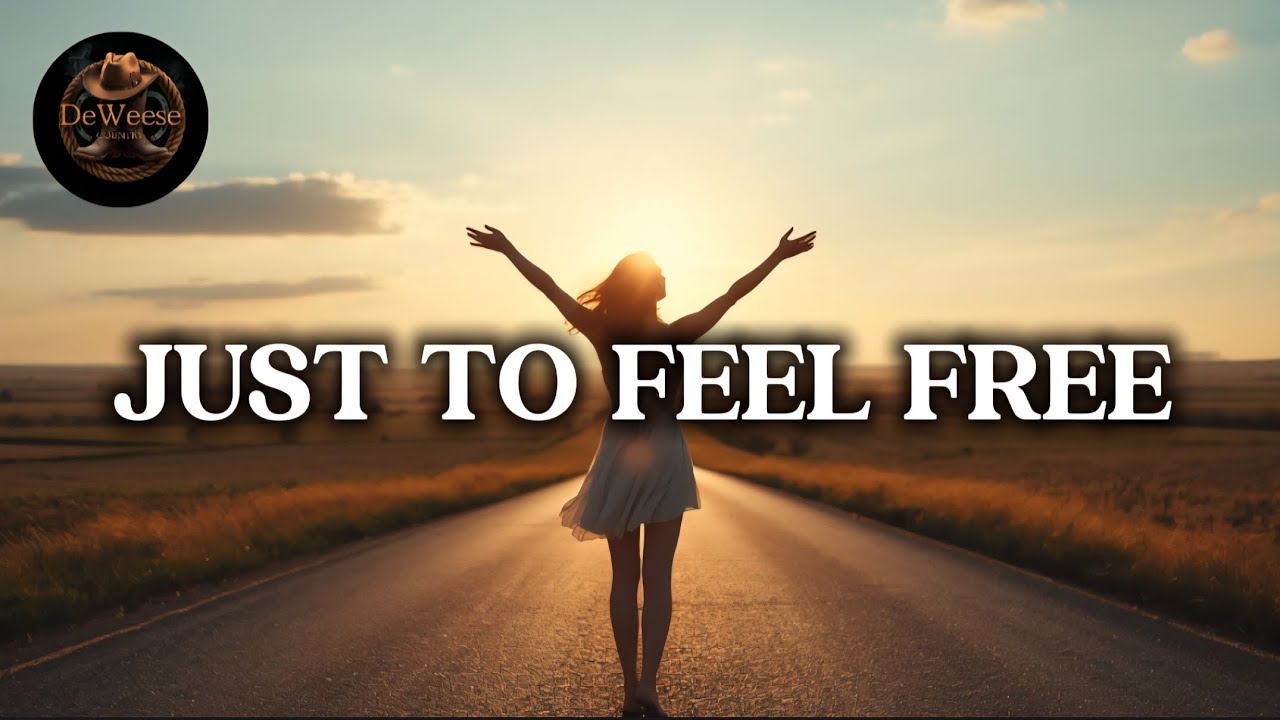 A Country Song About Feeling Free | Just to Feel Free (Lyric Video)