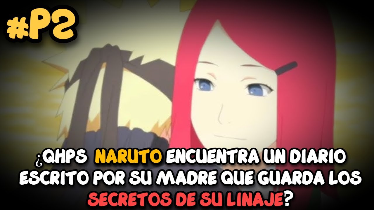 ¿QHPS Naruto encuentra un diario escrito por su madre que guarda los secretos de su linaje?-P2