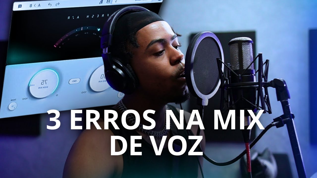 3 ERROS QUE ESTÃO FERRANDO SUA VOZ NA MIX