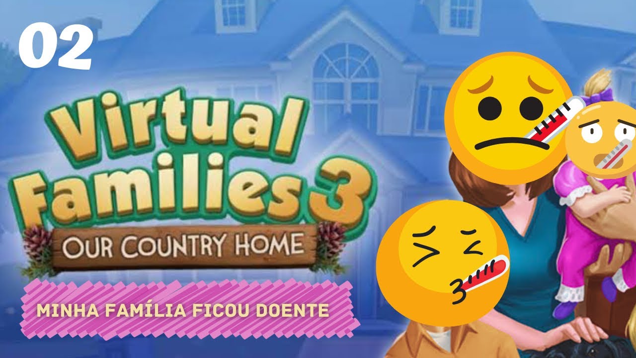 Minha família ficou doente — VIRTUAL FAMILIES 3 — episódio 02