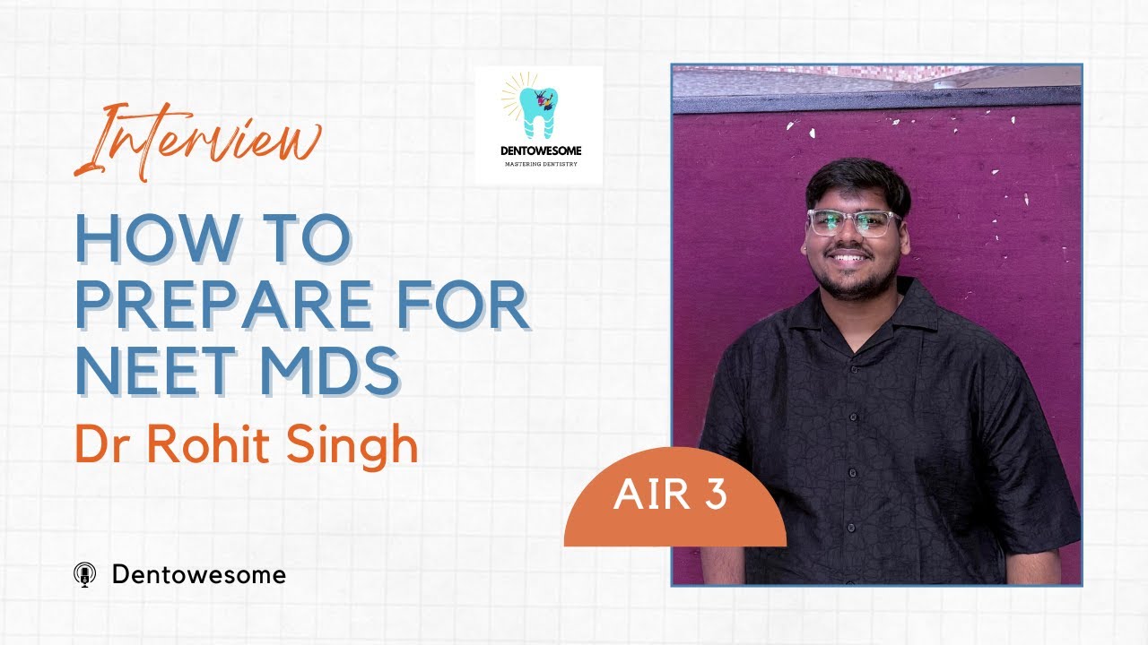 How to Prepare for NEET MDS – Dr. Rohit Singh (AIR 3)