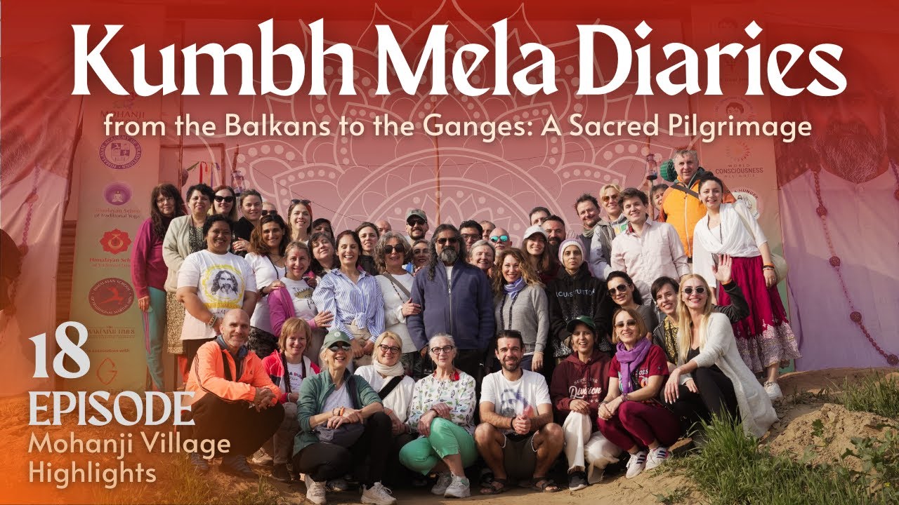 From the Balkans to the Ganges: A Sacred Pilgrimage 🎥 Kumbh Mela Diaries🎬 Mohanji Village Highlights