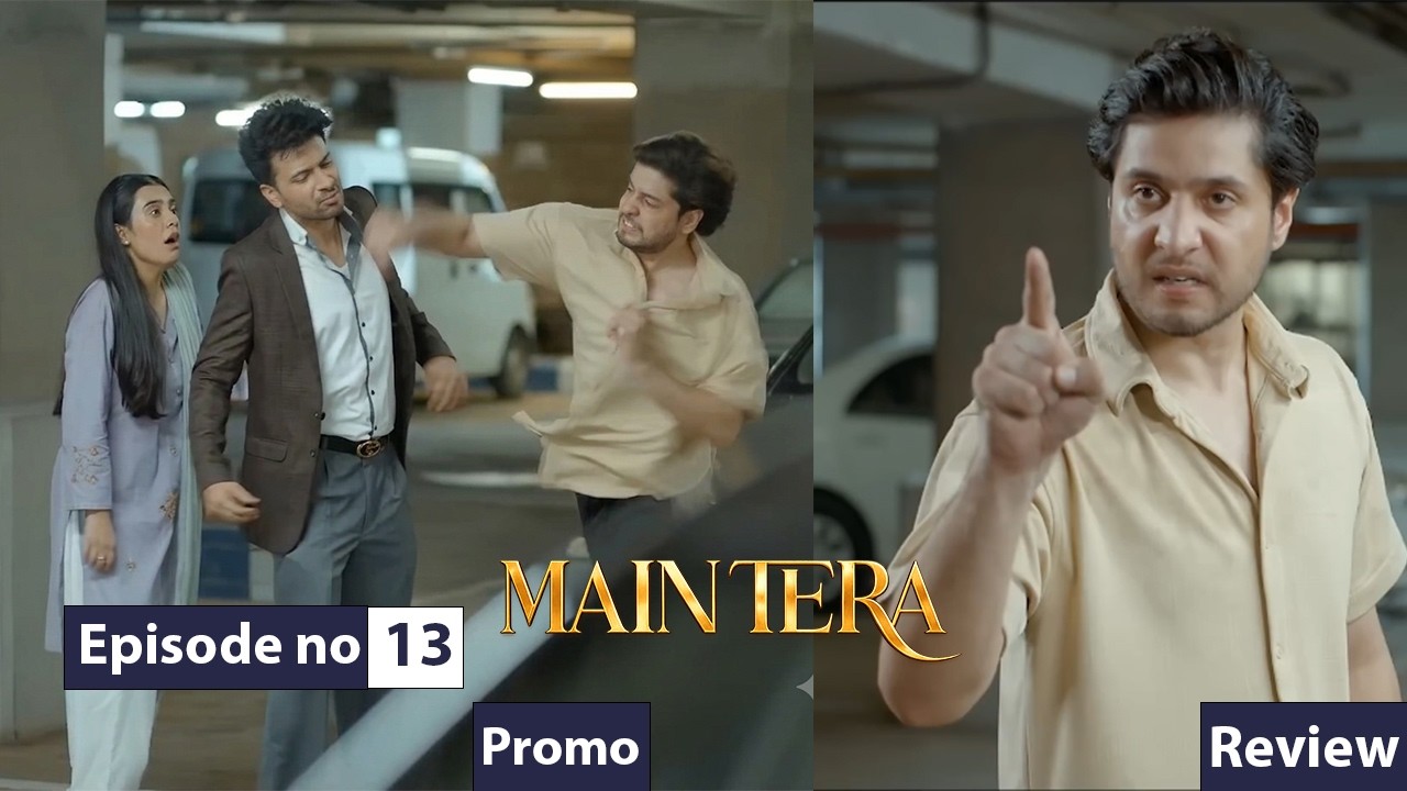 Main Tera episode 13 Promo |Main Tera episode 13 Teaser |Main Tera episode 12 Review |Drama Review 