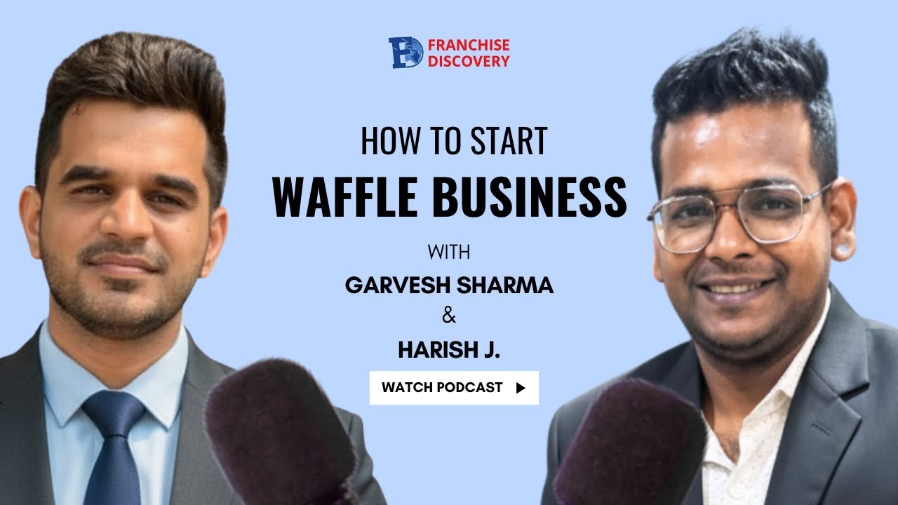 How to Start a Waffle Business in India |  Podcast Full Video - Franchise Discovery
