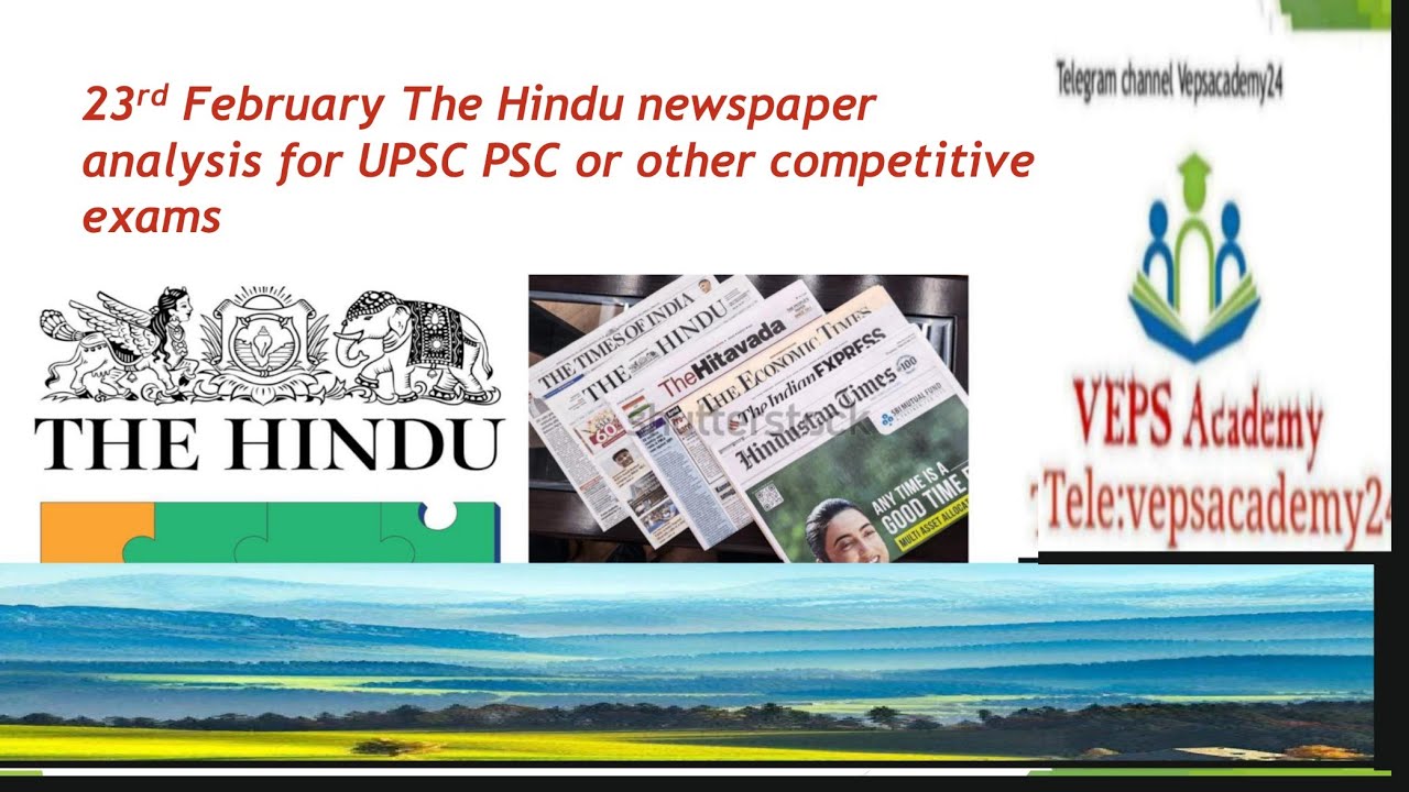 23 February The Hindu newspaper analysis for UPSC/IAS/IPS| Dailycurrentaffairsinhindi by Vepsacademy
