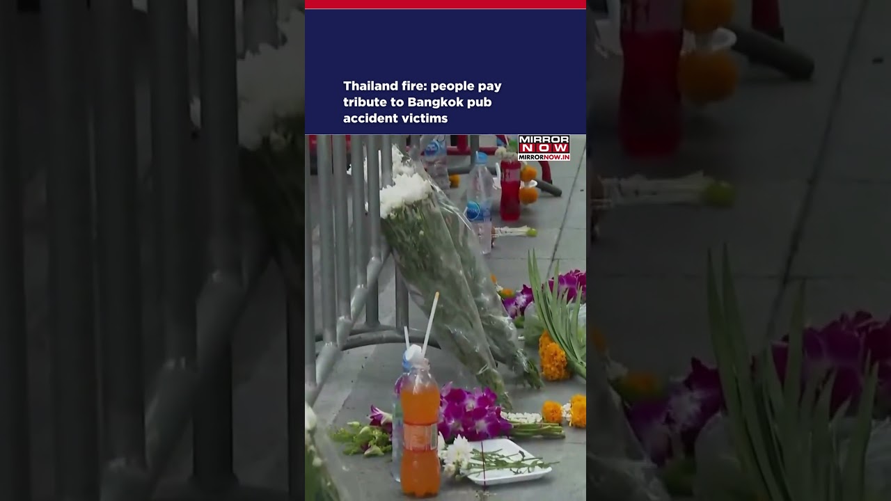 Thailand Fire: People Pay Tribute To Bangkok Pub Accident Victims As Probe Continues #shorts