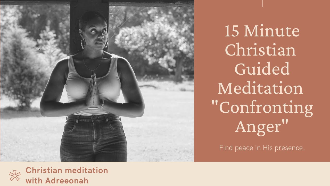 Christian Guided Meditation| Confronting Anger