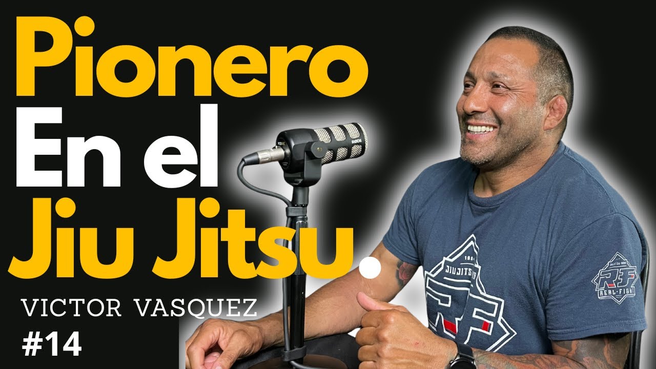 #14 PIONEROS del JIU JITSU | Victor Vasquez | Desde CERO a MESTRE #JIUJITSU #MMA #GRAPPLER #PODCAST