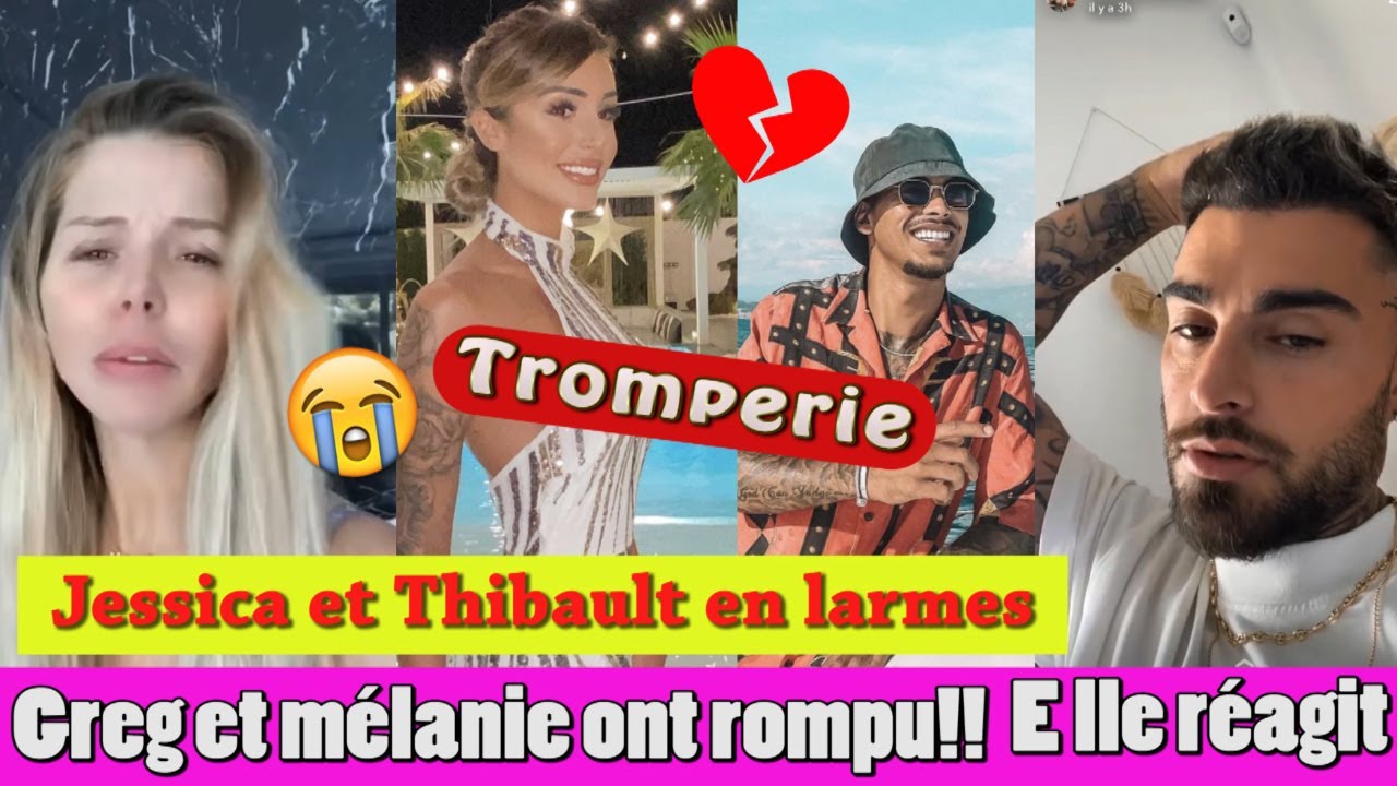 RUPTURE CHOC DE GREG ET M&Eacute;LANIE APR&Egrave;S TROMPERIE! JESSICA ET THIBAULT CRAQUENT AVANT LEUR D&Eacute;PART