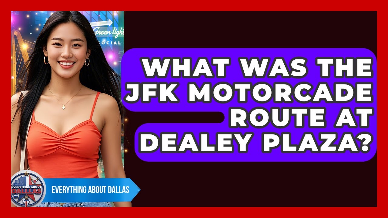 What Was The JFK Motorcade Route At Dealey Plaza? - Everything About Dallas