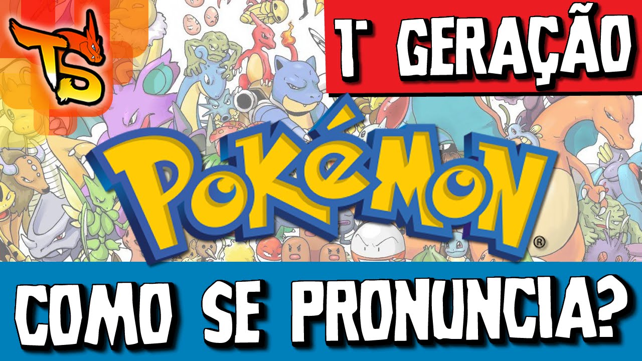 Pokémon GO - Como pronunciar o nome dos primeiros 151 Pokémon!