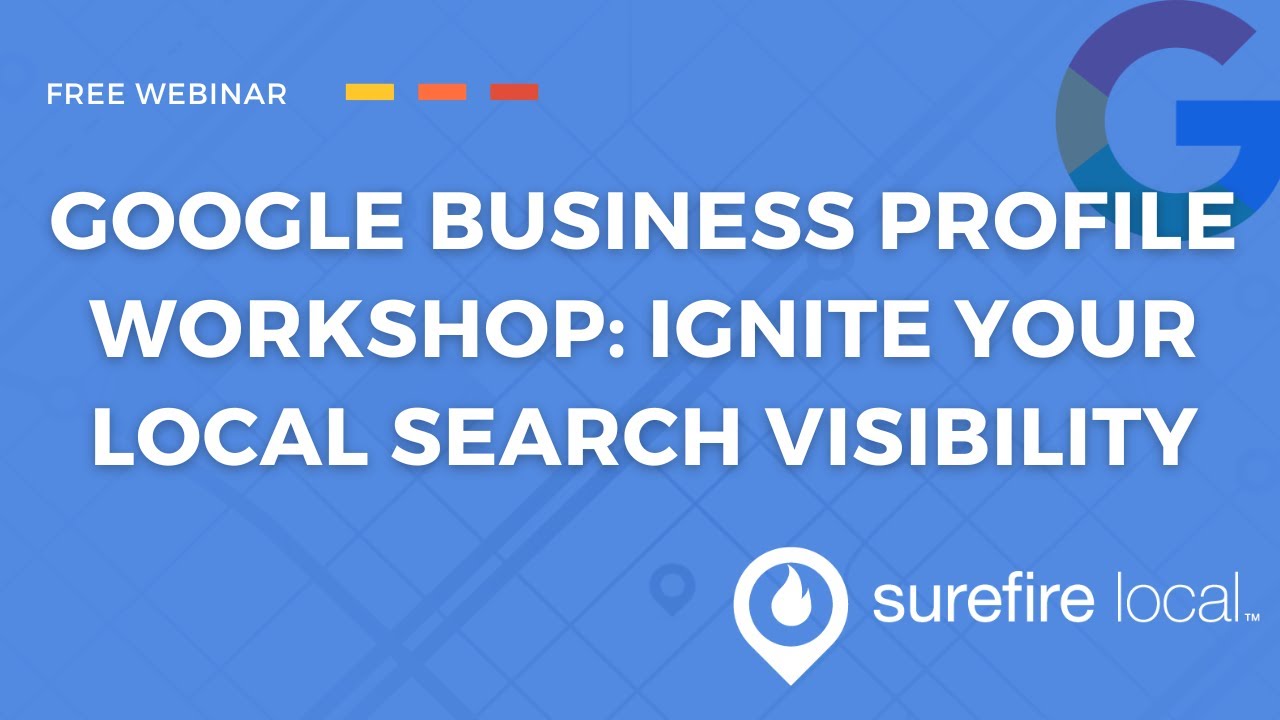 Google Business Profile Workshop: Ignite Your Local Search Visibility