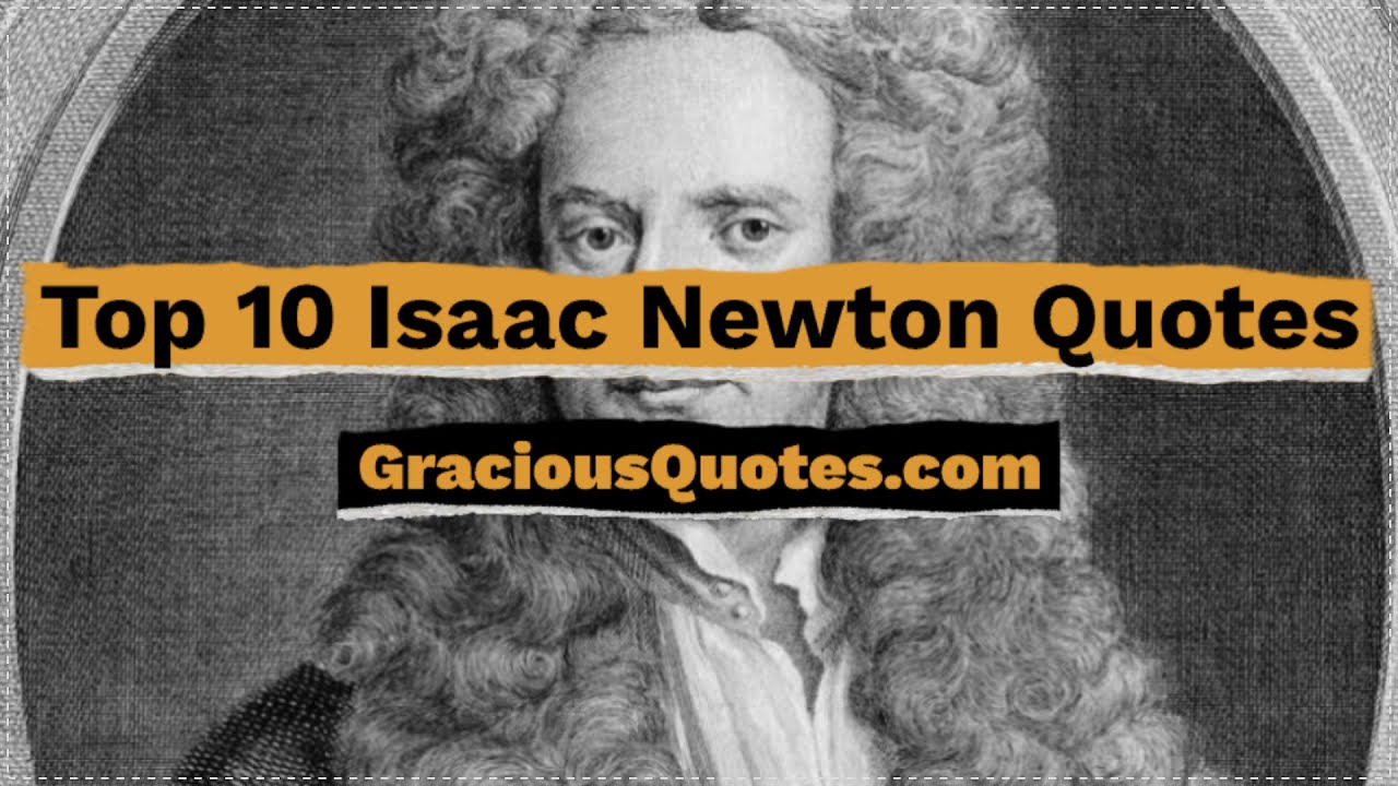 Top 10 Sir Isaac Newton Quotes - Gracious Quotes