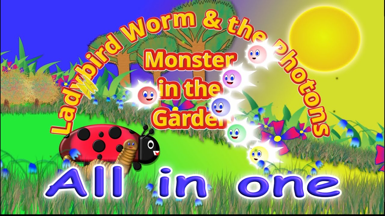 Ladybird, Worm & the Photons, The monster in the Garden Full