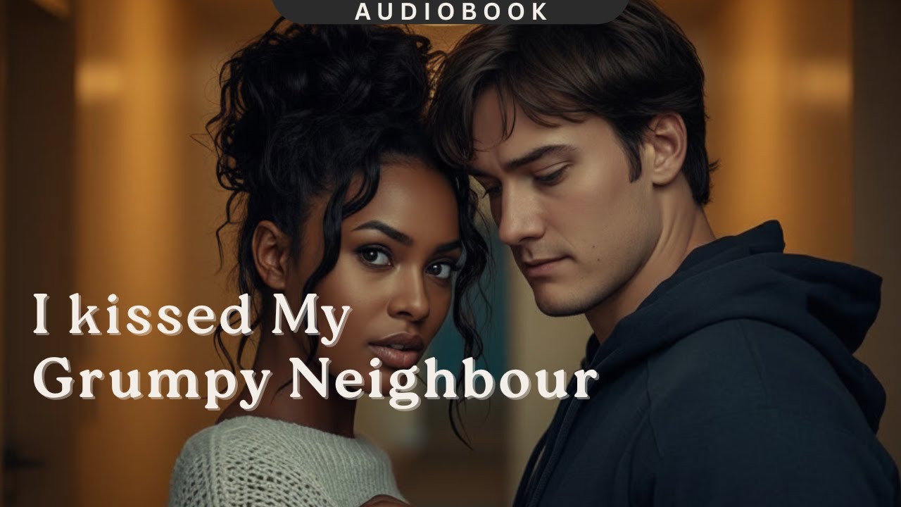 I Kissed My Grumpy Neighbour