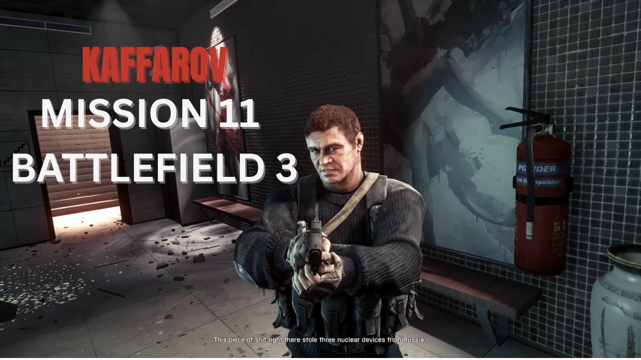 BATTLEFIELD 3 – MISSION 11 KAFFAROV | CINEMATIC GAMEPLAY (NO COMMENTARY)