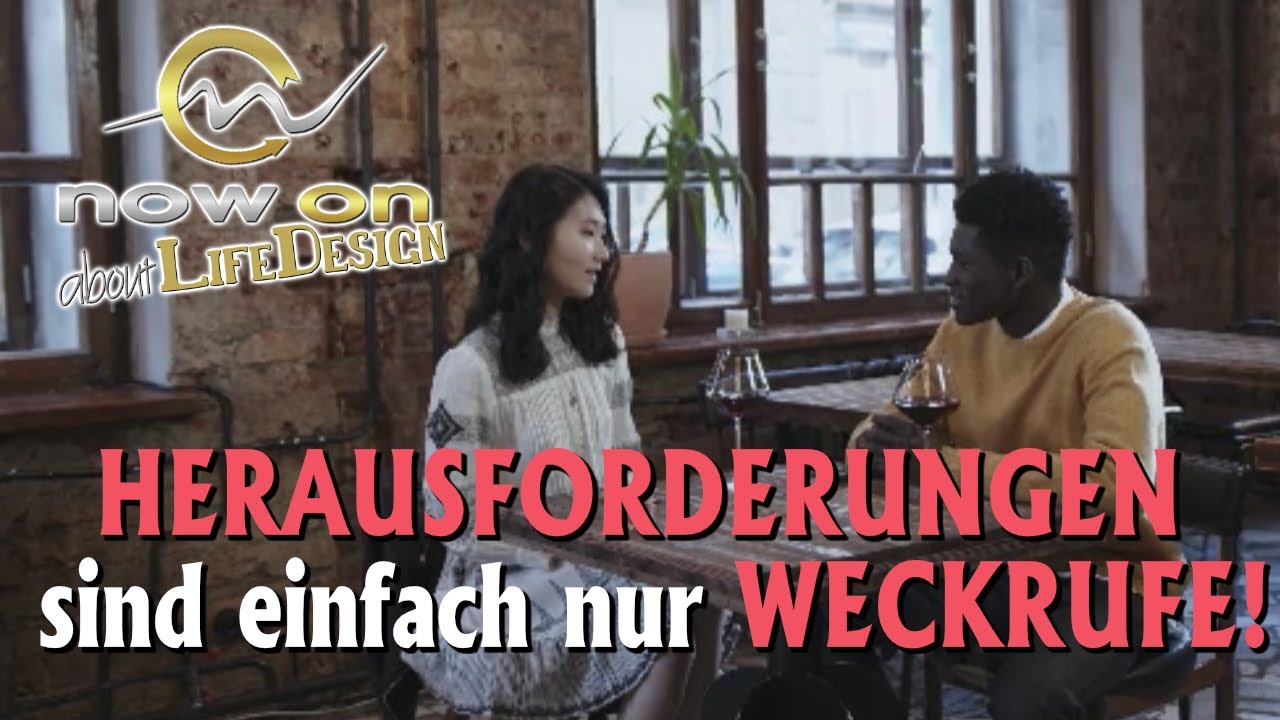 HERAUSFORDERUNGEN  sind einfach nur WECKRUFE für Dich!