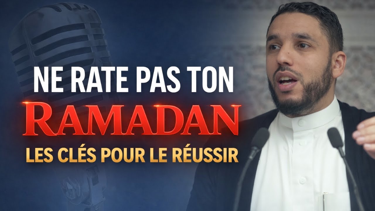 COMMENT BIEN RÉUSSIR SON RAMADAN ? | RACHID ELJAY