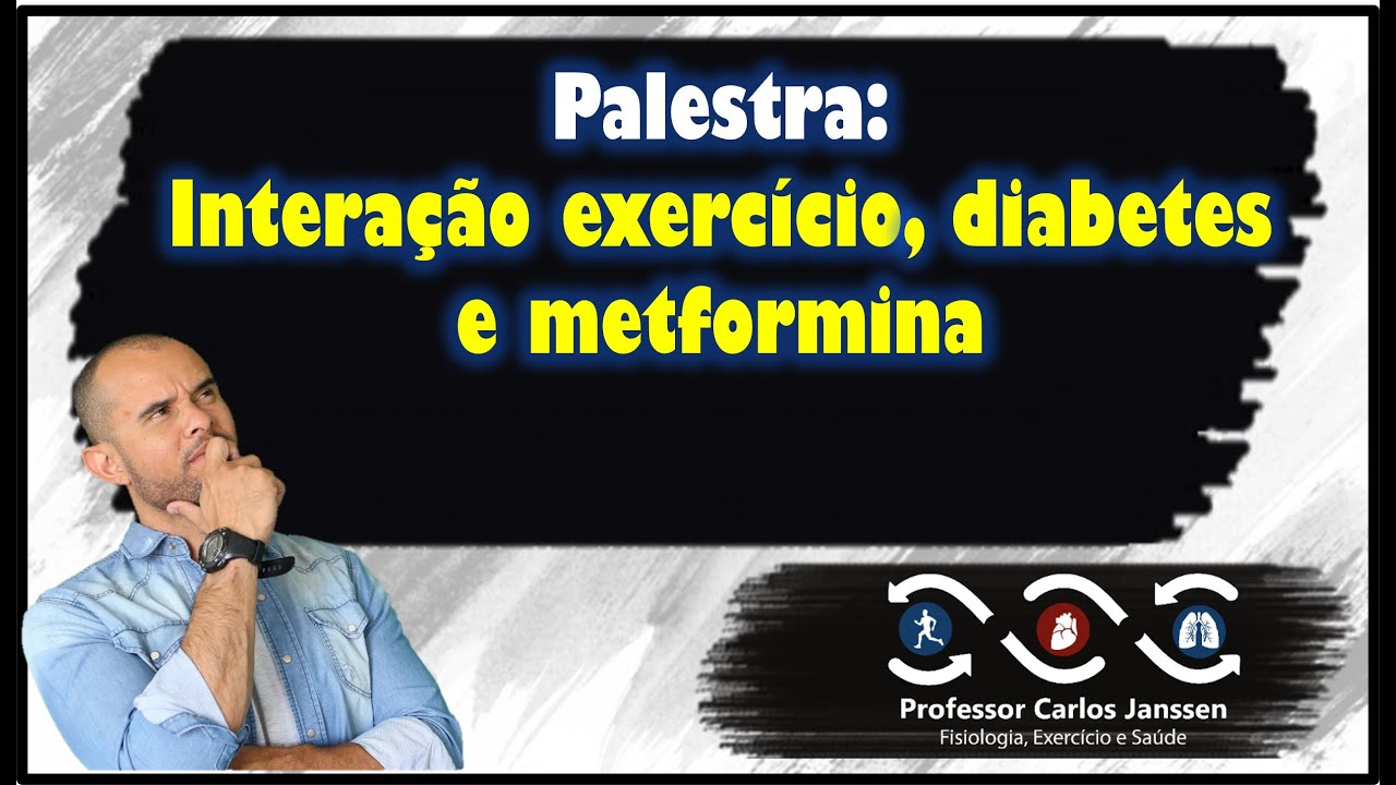 Exercício, diabetes e metformina (Dr. Carlos Janssen)