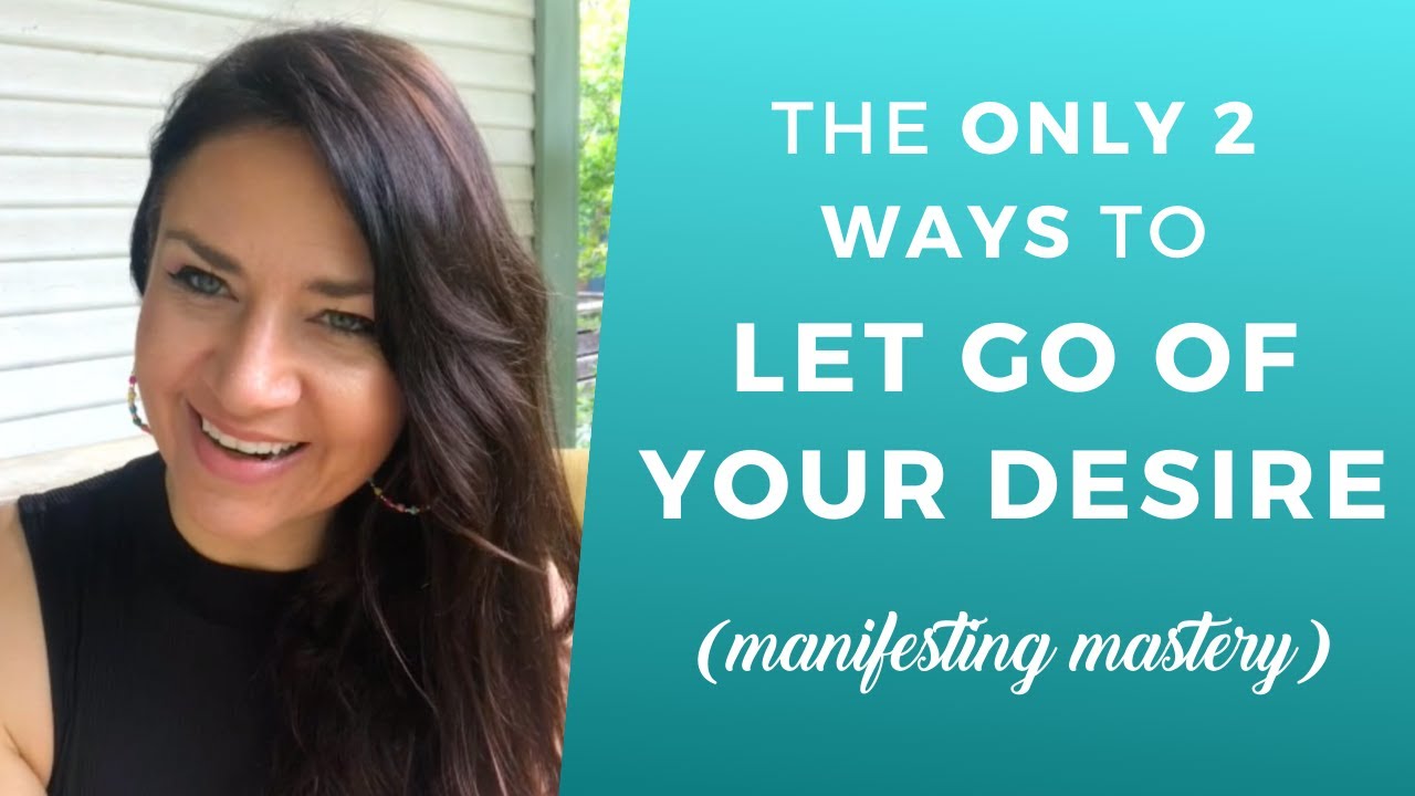 How to LET GO of Your DESIRE (Manifest a Specific Person)