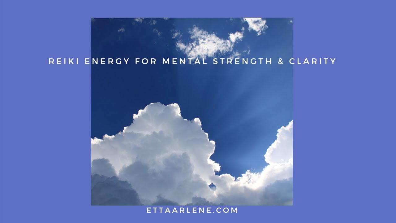 Reiki Energy Healing Meditation For Mental Strength And Clarity