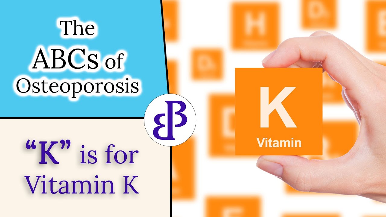 K is for Vitamin K - The ABCs of Osteoporosis