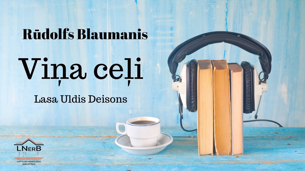 Rūdolfs Blaumanis - Viņa ceļi (Lasa Uldis Deisons)