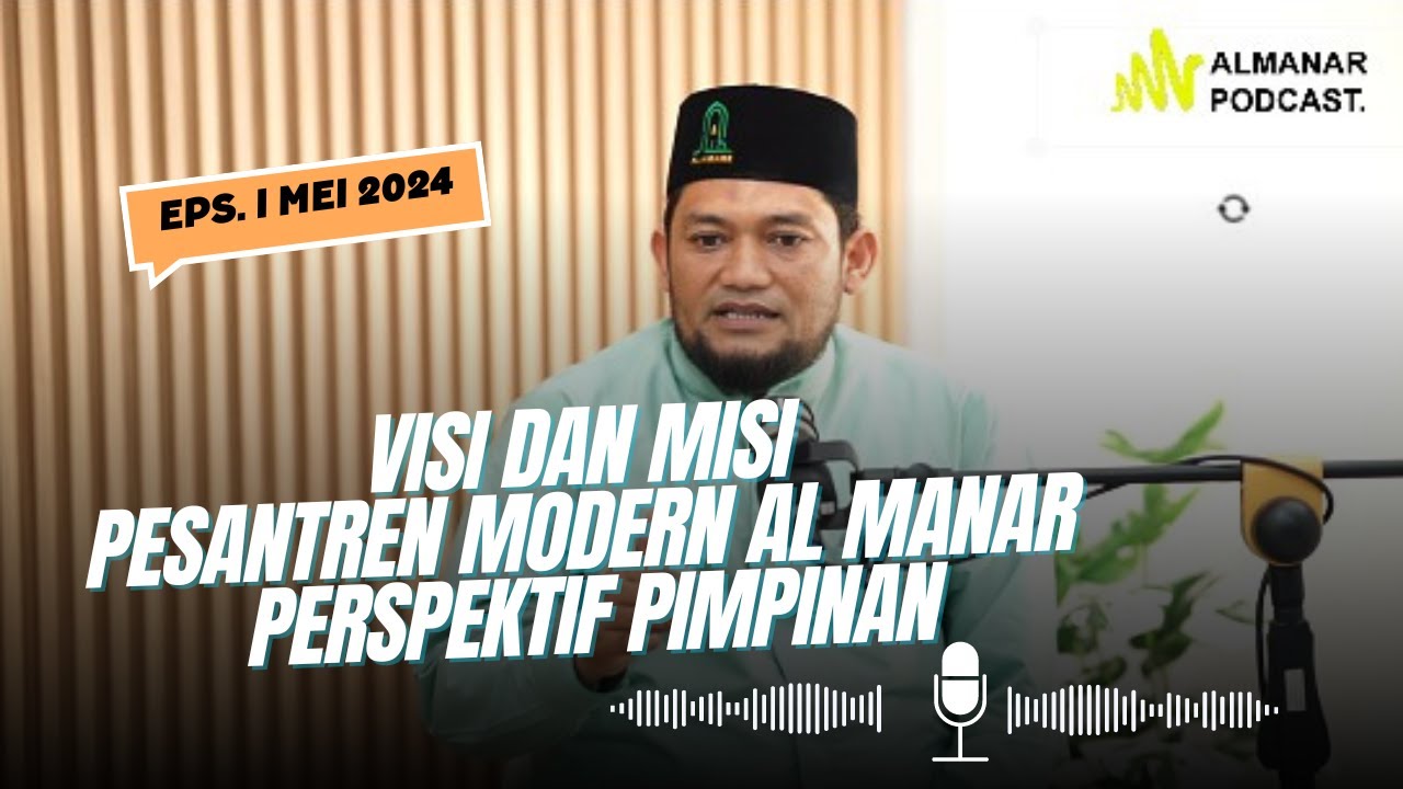 Visi dan Misi Pesantren Al Manar: Implementasi dalam Kehidupan Sehari-hari #AlManarPodcast