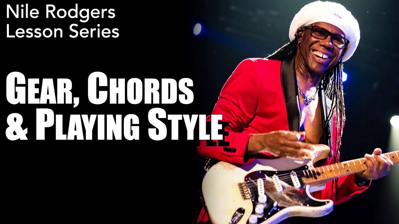 Nile Rodgers Lesson Series | Style, Sound & Chords
