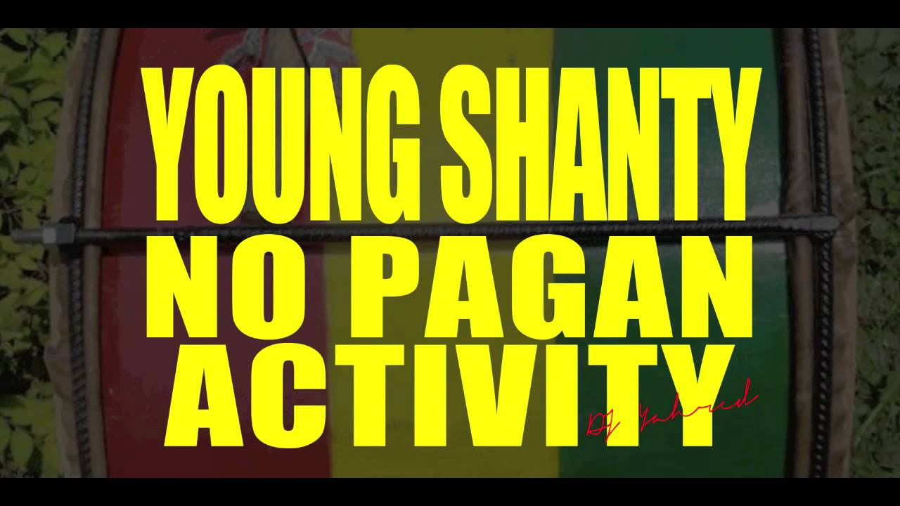 Young Shanty (Iyahson) - No Pagan Activity