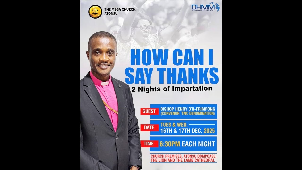 HOW CAN I SAY THANKS | 1DAY OF CONVENTION WITH BISHOP Henry Oti-Frimpong - dhmm  |  16.12.25