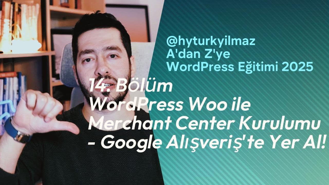 WooCommerce Ürünlerini Google Merchant Center’a Yükleme, Adım Adım E-ticaret Rehberi 2025