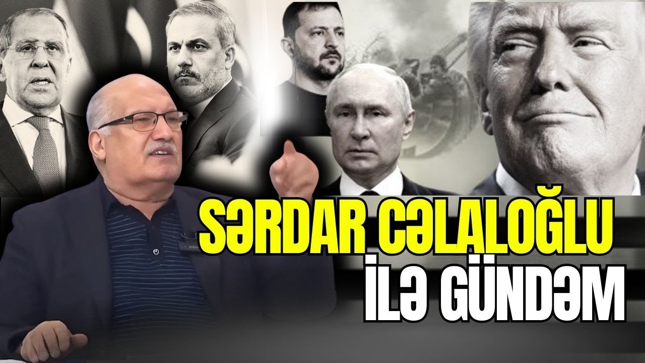 Putin Lavrovu Türkiyəyə niyə göndərdi? - Səfərin PƏRDƏARXASI  - Sərdar Cəlaloğlu ilə SİYASİ REAKSİYA