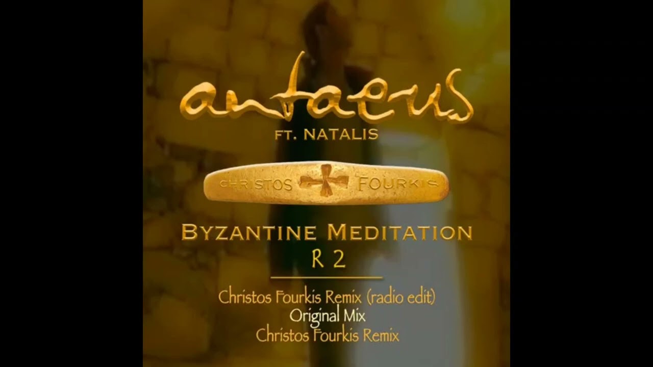 Antaeus feat Natalis - Byzantine Meditation (Christos Fourkis Remix)