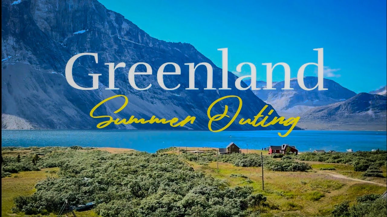 Greenland Summer Outing