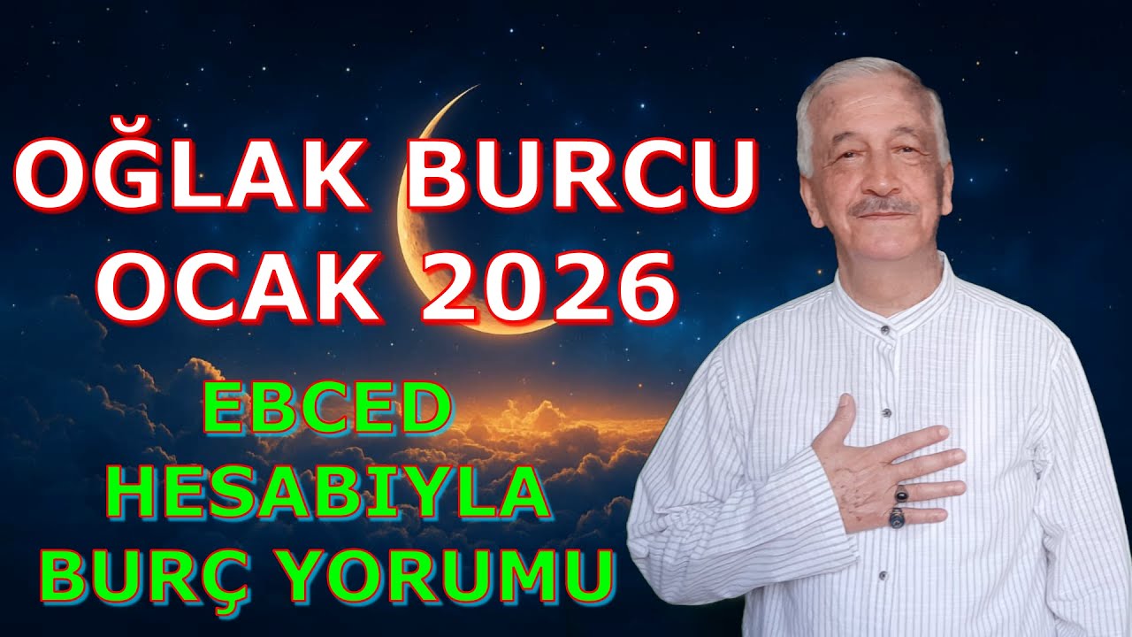 OĞLAK BURCU OCAK AYI 2026 EBCED HESABIYLA BURÇ YORUMUM Ağır Yükler Hafifliyor CAPRİCORN January 2026