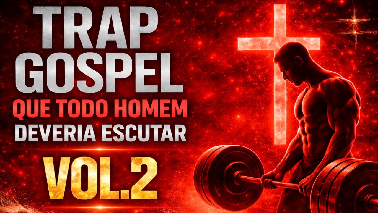 TRAP GOSPEL QUE TODO HOMEM PRECISA OUVIR VOL .2 - Disciplina, Fé e Caráter (Álbum Completo)