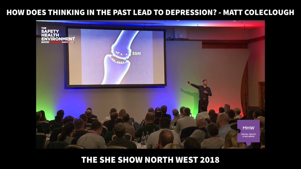 The SHE Show North West 2018 - Matt Coleclough (How does thinking in the past lead to depression)