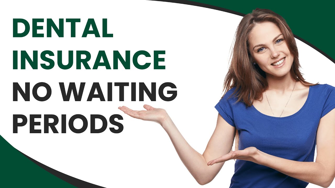 Dental Insurance, No Waiting Periods