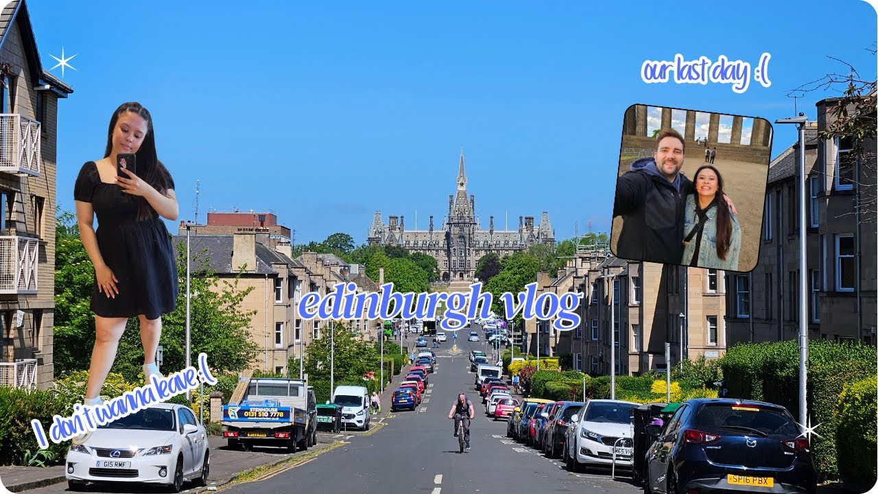 our last day in Edinburgh | I don't wanna leave :(